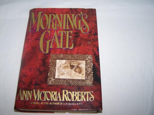 Morning's Gate by Ann Victoria Roberts