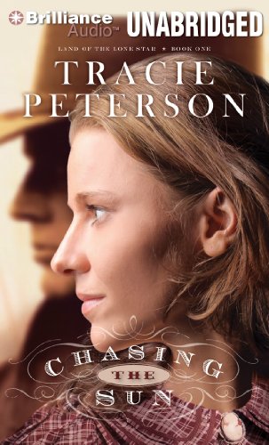 Chasing the Sun: Land of the Lone Star Book One (Land of the Lone Star Series) by Tracie Peterson