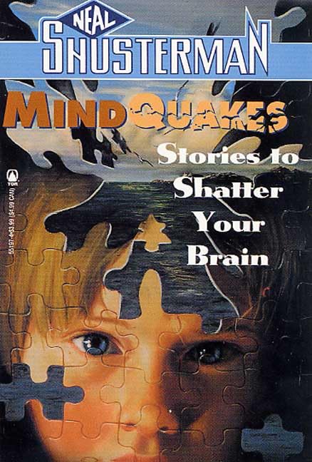 Mindquakes: Stories To Shatter Your Brain (Scary Stories) by Neal Shusterman