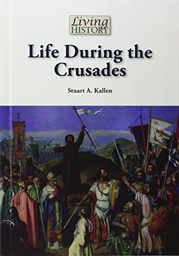 Life during the Crusades by Stuart A Kallen