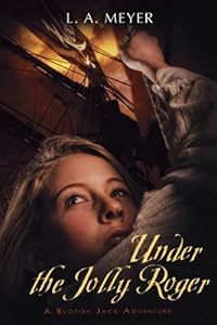 Under the Jolly Roger: Being an Account of the Further Nautical Adventures of Jacky Faber (Bloody Jack Adventures)
