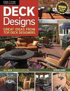Deck Designs, All New 4th Edition: Great Design Ideas from Top Deck Builders by Steve Cory                       ,