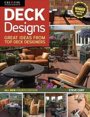 Deck Designs, All New 4th Edition: Great Design Ideas from Top Deck Builders