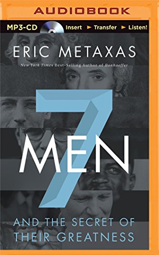 Seven Men: And the Secret of Their Greatness by Eric Metaxas