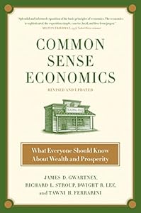 Common Sense Economics: What Everyone Should Know About Wealth and Prosperity