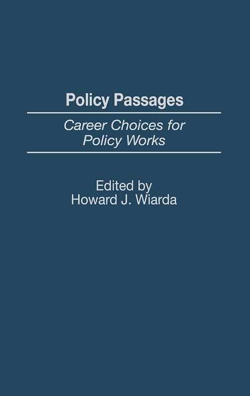 Policy Passages: Career Options for Policy Wonks by Howard J. Wiarda