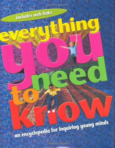 Everything You Need to Know: An encyclopedia for inquiring young minds by Editors of Kingfisher