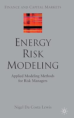 Energy Risk Modeling: Applied Modeling Methods for Risk Managers (Finance and Capital Markets Series)