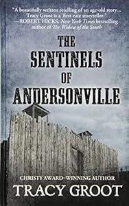 The Sentinels of Andersonville by Tracy Groot