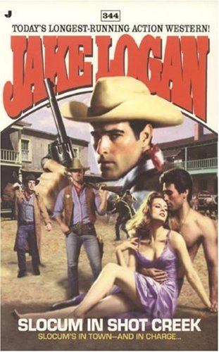 Slocum in Shot Creek (Slocum Series, No. 344) by Jake Logan