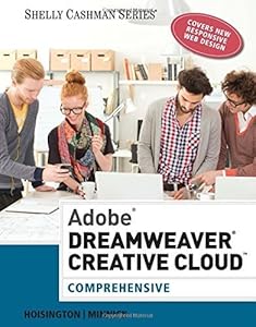 Adobe Dreamweaver Creative Cloud: Comprehensive (Shelly Cashman) by Hoisington, Corinne, Minnick, Jessica (2014) Paperback by Corinne Hoisington