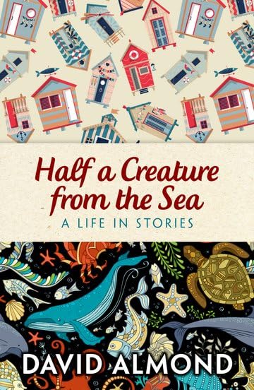 Rollercoasters: Half a Creature from the Sea: David Almond by Varios Autores