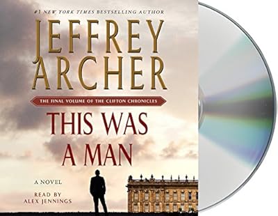 This Was a Man: The Final Volume of The Clifton Chronicles