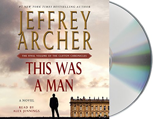 This Was a Man: The Final Volume of The Clifton Chronicles by Jeffrey Archer