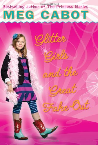 Glitter Girls and the Great Fake Out by Meg Cabot