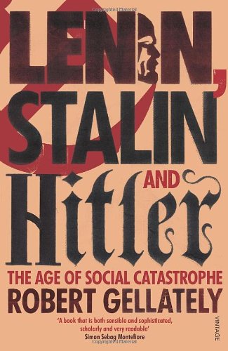 Lenin, Stalin, and Hitler by Robert Gellately