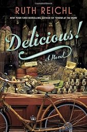 Delicious!: A Novel