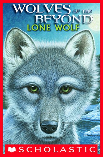 Wolves of the Beyond #1: Lone Wolf by Kathryn Lasky