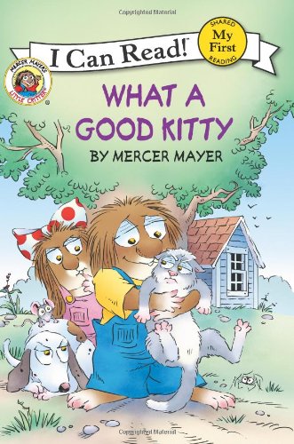 Little Critter: What a Good Kitty (My First I Can Read) by Mercer Mayer