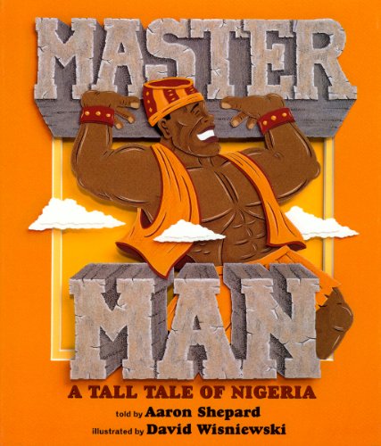 Master Man: A Tall Tale of Nigeria by Aaron Shepard