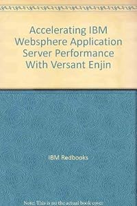 Accelerating IBM Websphere Application Server Performance With Versant Enjin by IBM Redbooks