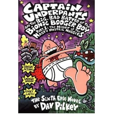 Captain Underpants and the big, bad battle of the Bionic Booger Boy.