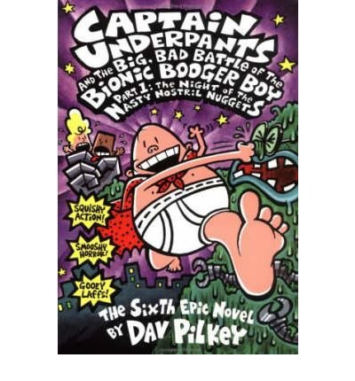 Captain Underpants and the big, bad battle of the Bionic Booger Boy. by Dav Pilkey