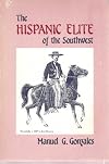 The Hispanic Elite of the Southwest (Southwestern Studies Series, No. 86)