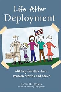 Life after deployment : military families share reunion stories and advice