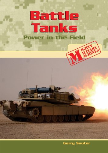 Battle Tanks: Power in the Field (Mighty Military Machines) by Gerry Souter