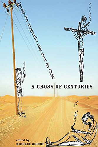 A Cross of Centuries: Twenty-five Imaginative Tales About the Christ by Perseus