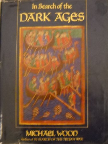 In Search of the Dark Ages by Michael Wood