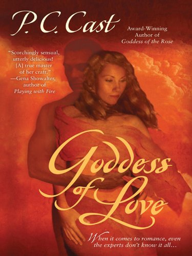 Goddess of Love (Goddess Summoning, Book 5) by P.C. Cast