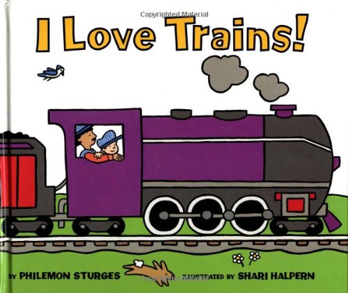 I Love Trains! by Philemon Sturges