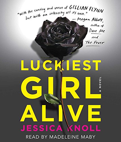 Luckiest Girl Alive: A Novel by Jessica Knoll