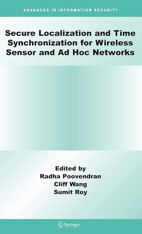 Secure Localization and Time Synchronization for Wireless Sensor and Ad Hoc Networks (Advances in Information Security, 30) by Radha Poovendran