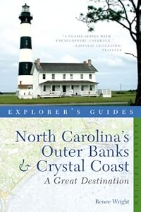 Explorer's Guide North Carolina's Outer Banks & Crystal Coast: A Great Destination (Second Edition) (Explorer's Great Destinations) by Renee Wright