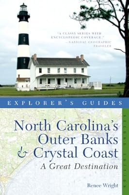 Explorer's Guide North Carolina's Outer Banks & Crystal Coast: A Great Destination (Second Edition) (Explorer's Great Destinations)
