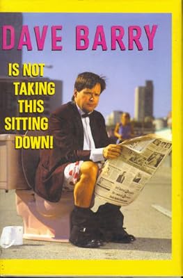 Dave Barry Is Not Taking This Sitting Down!