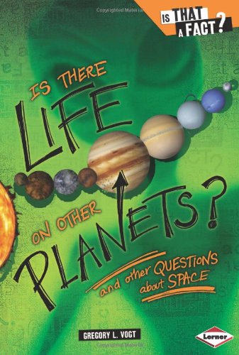 Is There Life on Other Planets?: And Other Questions about Space by Gregory L. Vogt