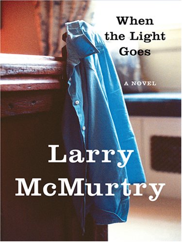 When the Light Goes by Larry McMurtry