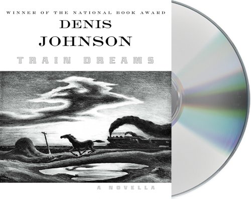 Train Dreams: A Novella by Denis Johnson