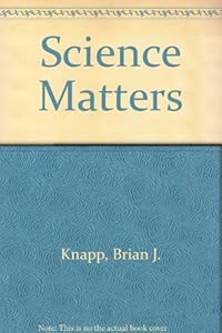 Science Matters by Brian J. Knapp