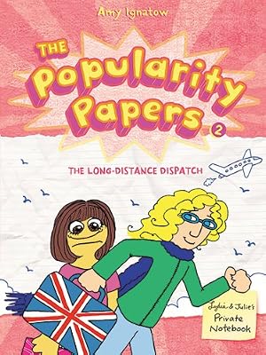 The Popularity Papers: Book Two: The Long-Distance Dispatch Between Lydia Goldblatt and Julie Graham-Chang