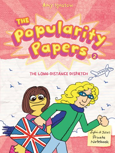 The Popularity Papers: Book Two: The Long-Distance Dispatch Between Lydia Goldblatt and Julie Graham-Chang by Amy Ignatow