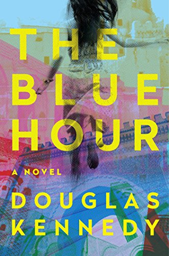 The Blue Hour: A Novel by Douglas Kennedy