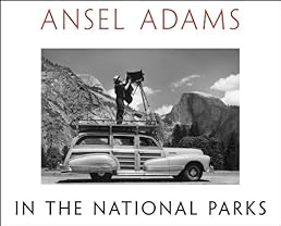 Ansel Adams in the National Parks: Photographs from America's Wild Places
