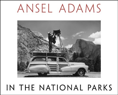 Ansel Adams in the National Parks: Photographs from America's Wild Places by Ansel Adams