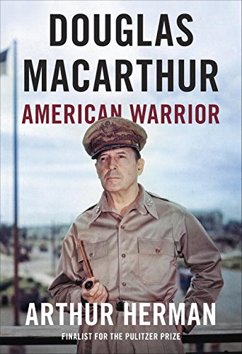 Douglas MacArthur: American Warrior by Arthur Herman