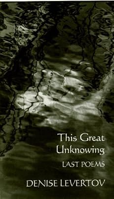 This Great Unknowing: Last Poems